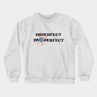 I'm perfect Crewneck Sweatshirt